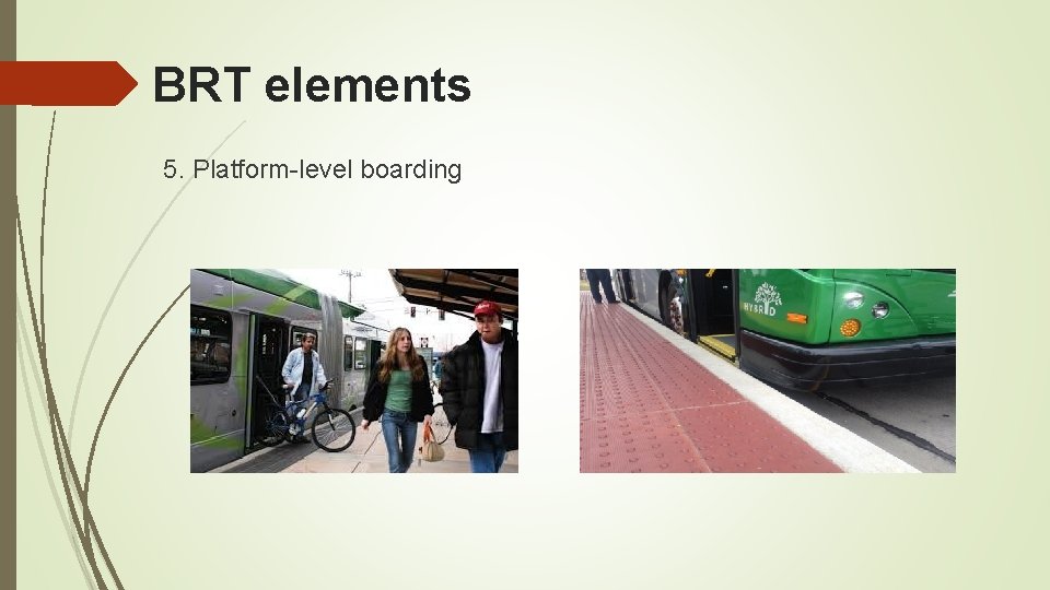 BRT elements 5. Platform-level boarding 