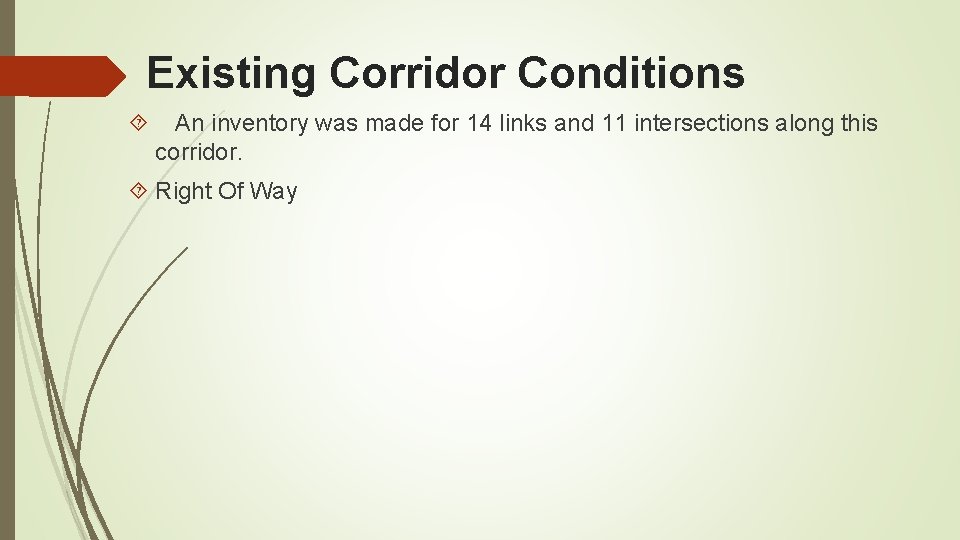 Existing Corridor Conditions An inventory was made for 14 links and 11 intersections along