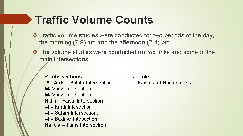 Traffic Volume Counts Traffic volume studies were conducted for two periods of the day,