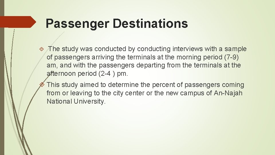 Passenger Destinations The study was conducted by conducting interviews with a sample of passengers