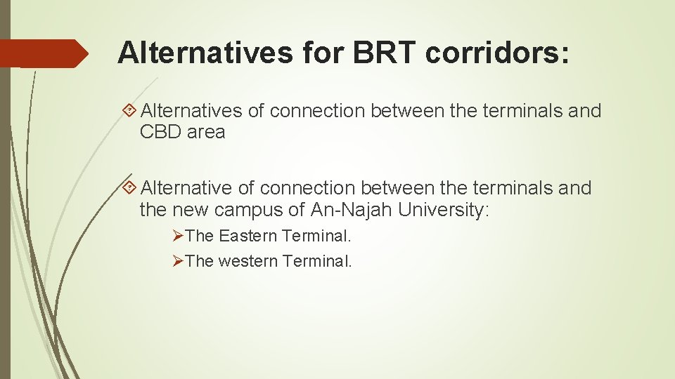 Alternatives for BRT corridors: Alternatives of connection between the terminals and CBD area Alternative