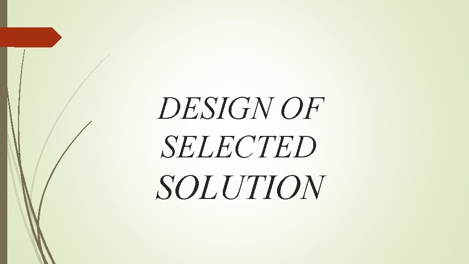 DESIGN OF SELECTED SOLUTION 