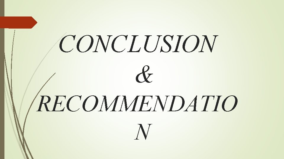 CONCLUSION & RECOMMENDATIO N 