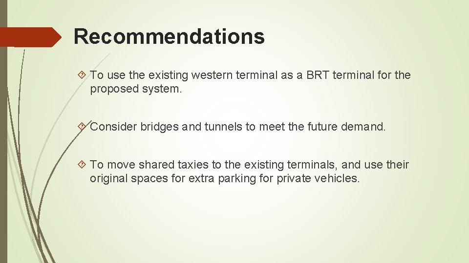 Recommendations To use the existing western terminal as a BRT terminal for the proposed
