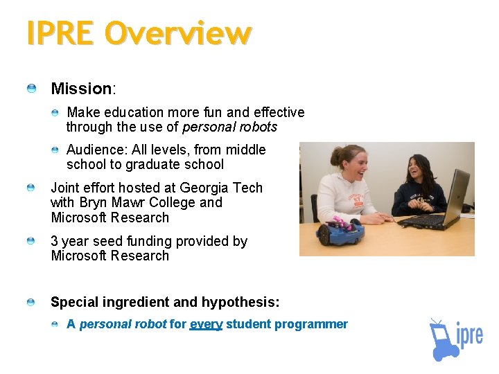 IPRE Overview Mission: Make education more fun and effective through the use of personal