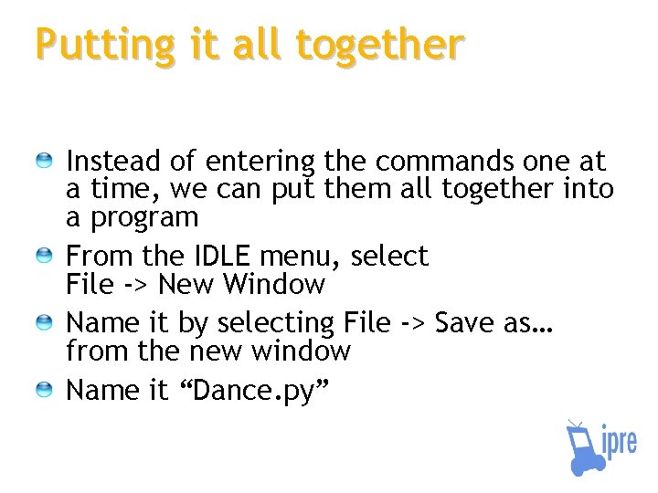 Putting it all together Instead of entering the commands one at a time, we