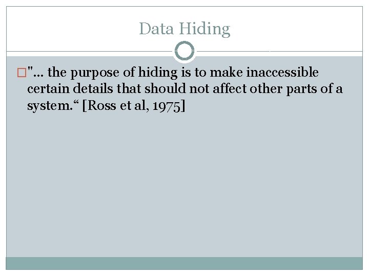 Data Hiding �". . . the purpose of hiding is to make inaccessible certain