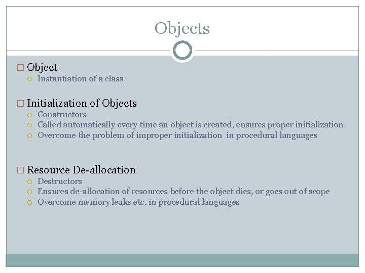 Objects � Object Instantiation of a class � Initialization of Objects Constructors Called automatically