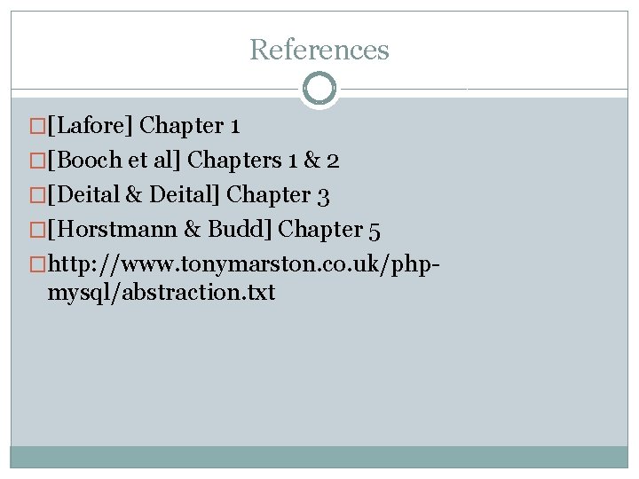 References �[Lafore] Chapter 1 �[Booch et al] Chapters 1 & 2 �[Deital & Deital]