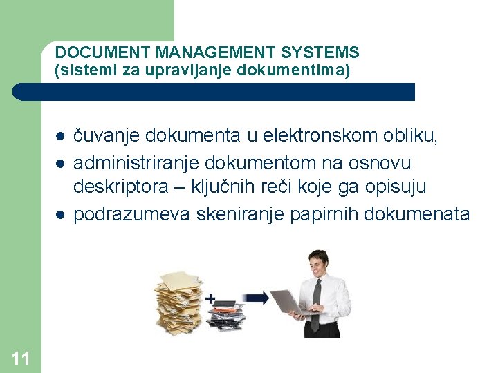 DOCUMENT MANAGEMENT SYSTEMS (sistemi za upravljanje dokumentima) l l l 11 čuvanje dokumenta u