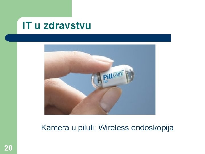 IT u zdravstvu Kamera u piluli: Wireless endoskopija 20 