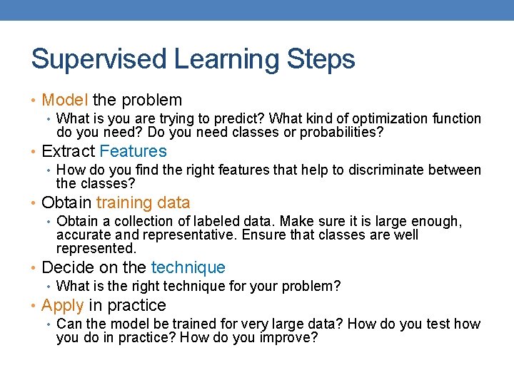 Supervised Learning Steps • Model the problem • What is you are trying to