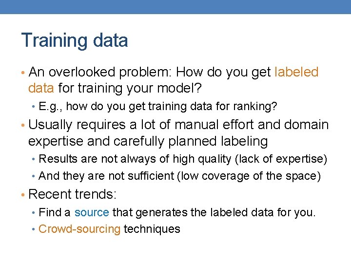 Training data • An overlooked problem: How do you get labeled data for training