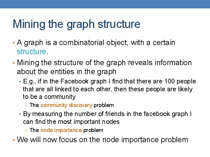 Mining the graph structure • A graph is a combinatorial object, with a certain