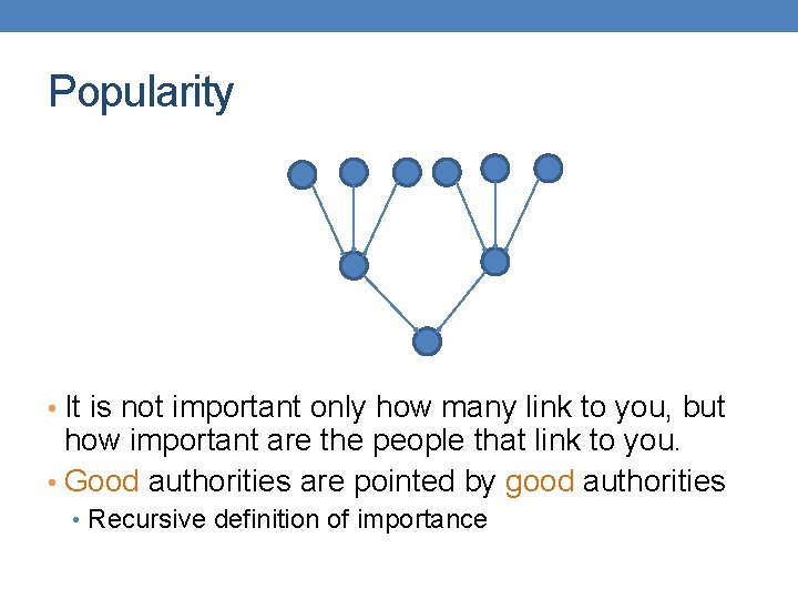 Popularity • It is not important only how many link to you, but how