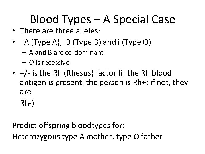 Blood Types – A Special Case • There are three alleles: • IA (Type