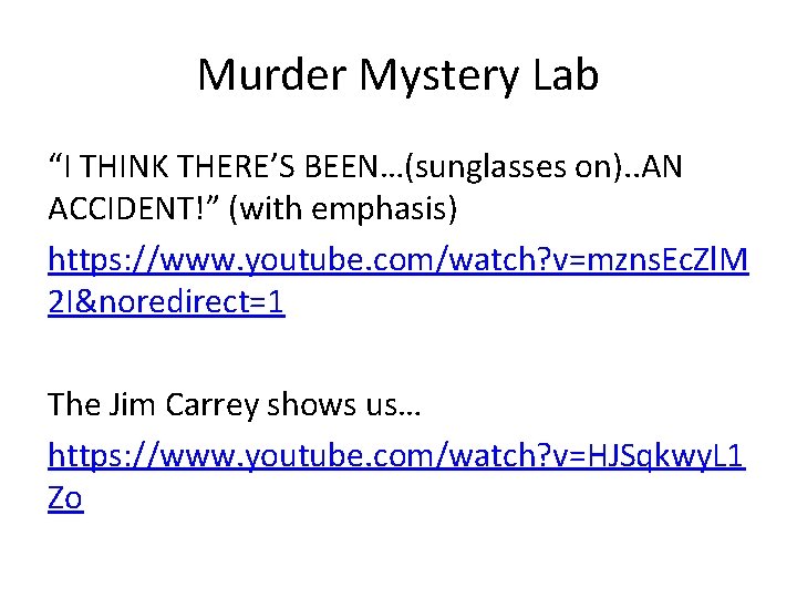 Murder Mystery Lab “I THINK THERE’S BEEN…(sunglasses on). . AN ACCIDENT!” (with emphasis) https: