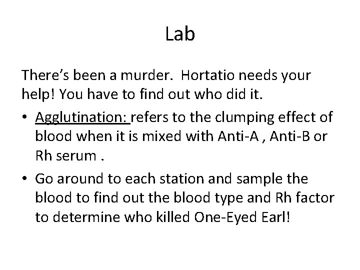 Lab There’s been a murder. Hortatio needs your help! You have to find out