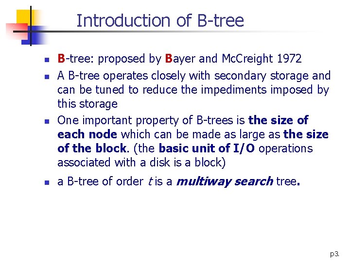 Introduction of B-tree n n B-tree: proposed by Bayer and Mc. Creight 1972 A