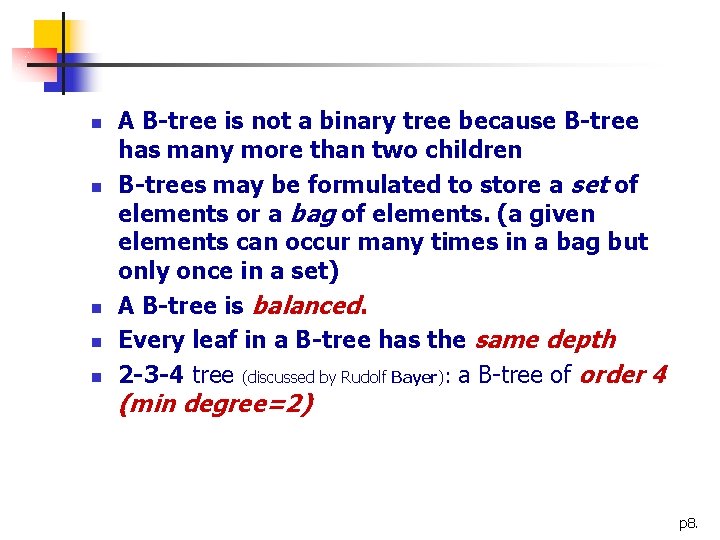 n n n A B-tree is not a binary tree because B-tree has many
