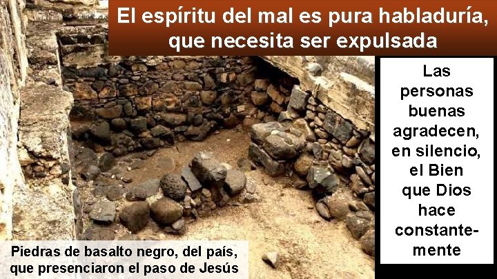 El espíritu del mal es pura habladuría, que necesita ser expulsada Piedras de basalto