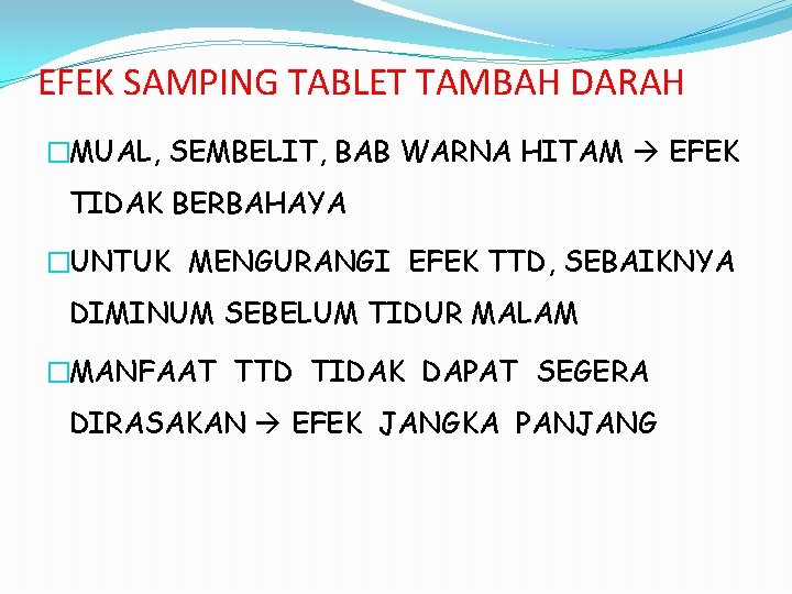 EFEK SAMPING TABLET TAMBAH DARAH �MUAL, SEMBELIT, BAB WARNA HITAM EFEK TIDAK BERBAHAYA �UNTUK