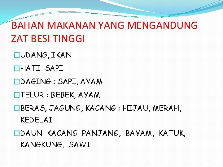 BAHAN MAKANAN YANG MENGANDUNG ZAT BESI TINGGI �UDANG, IKAN �HATI SAPI �DAGING : SAPI,