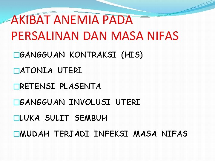 AKIBAT ANEMIA PADA PERSALINAN DAN MASA NIFAS �GANGGUAN KONTRAKSI (HIS) �ATONIA UTERI �RETENSI PLASENTA