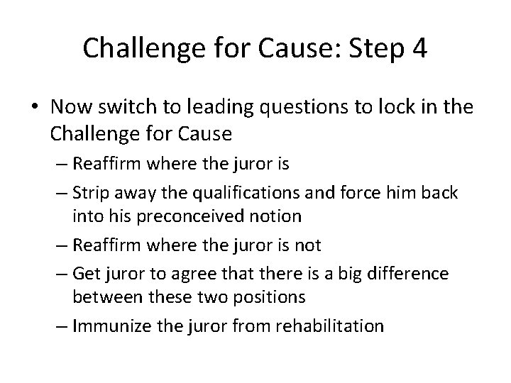 Challenge for Cause: Step 4 • Now switch to leading questions to lock in