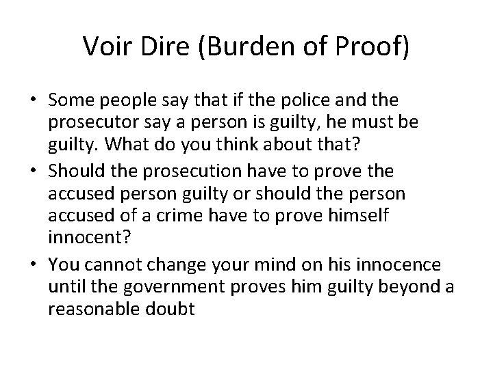 Voir Dire (Burden of Proof) • Some people say that if the police and