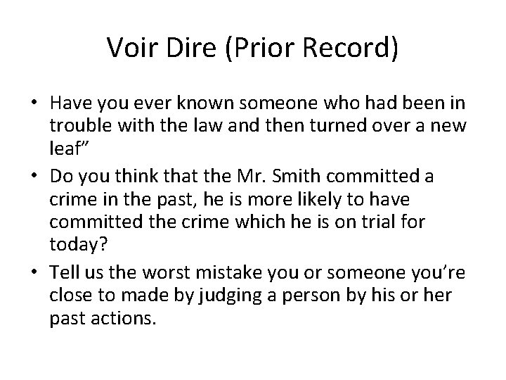 Voir Dire (Prior Record) • Have you ever known someone who had been in