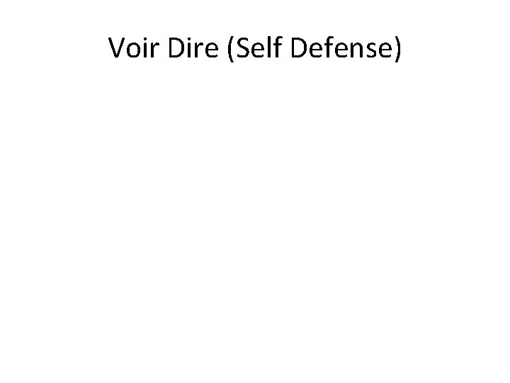 Voir Dire (Self Defense) 