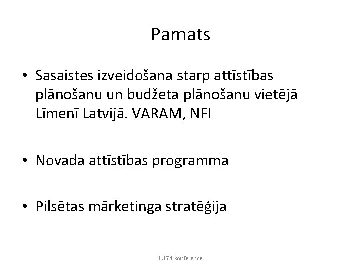 Pamats • Sasaistes izveidošana starp attīstības plānošanu un budžeta plānošanu vietējā Līmenī Latvijā. VARAM,