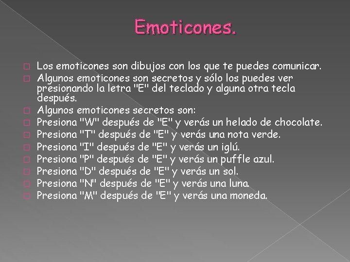 Emoticones. � � � � � Los emoticones son dibujos con los que te