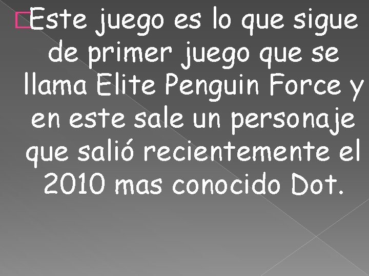 �Este juego es lo que sigue de primer juego que se llama Elite Penguin