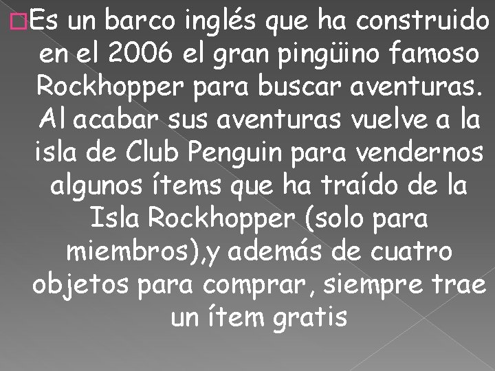 �Es un barco inglés que ha construido en el 2006 el gran pingüino famoso