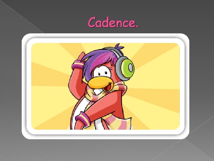 Cadence. 