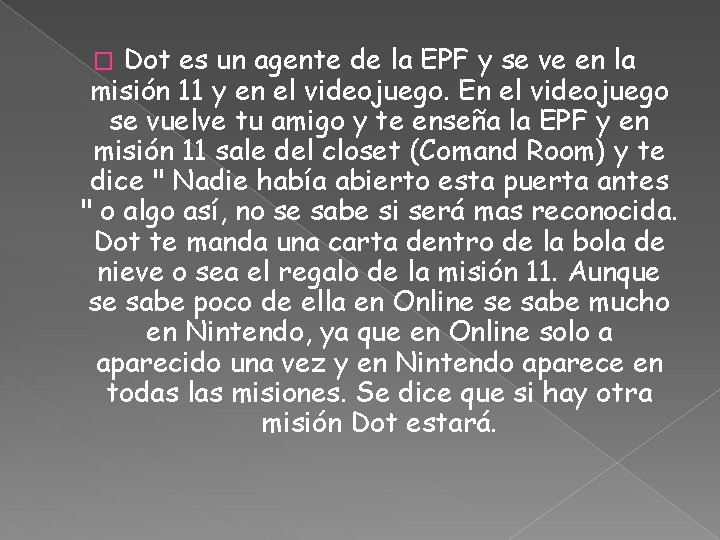 Dot es un agente de la EPF y se ve en la misión 11