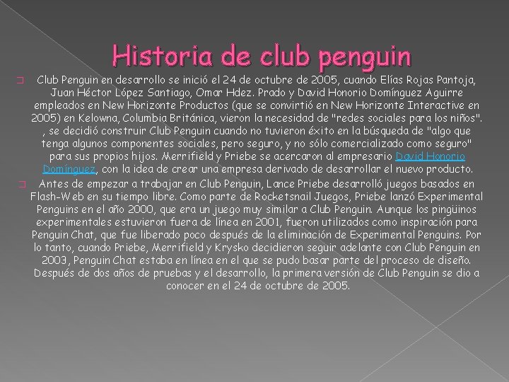 Historia de club penguin Club Penguin en desarrollo se inició el 24 de octubre
