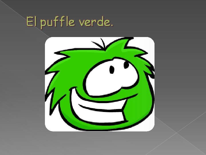 El puffle verde. 