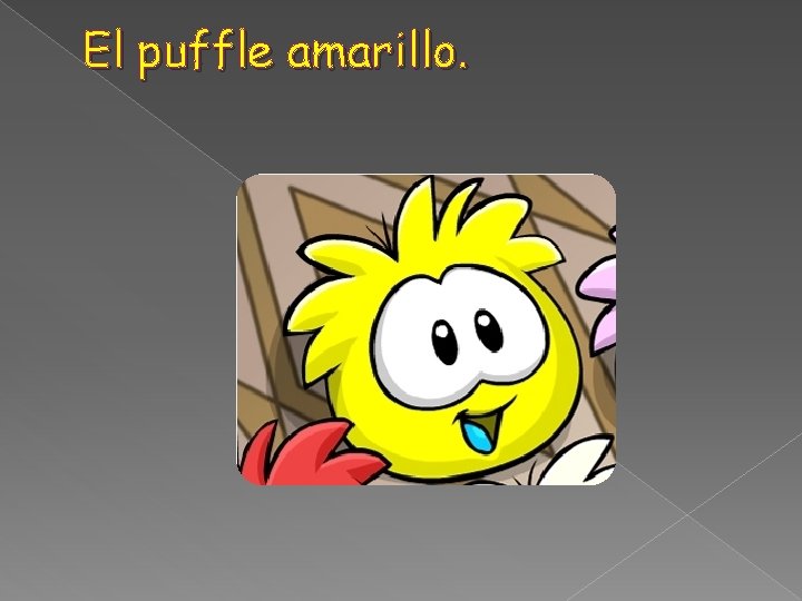 El puffle amarillo. 