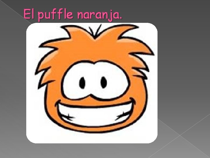 El puffle naranja. 