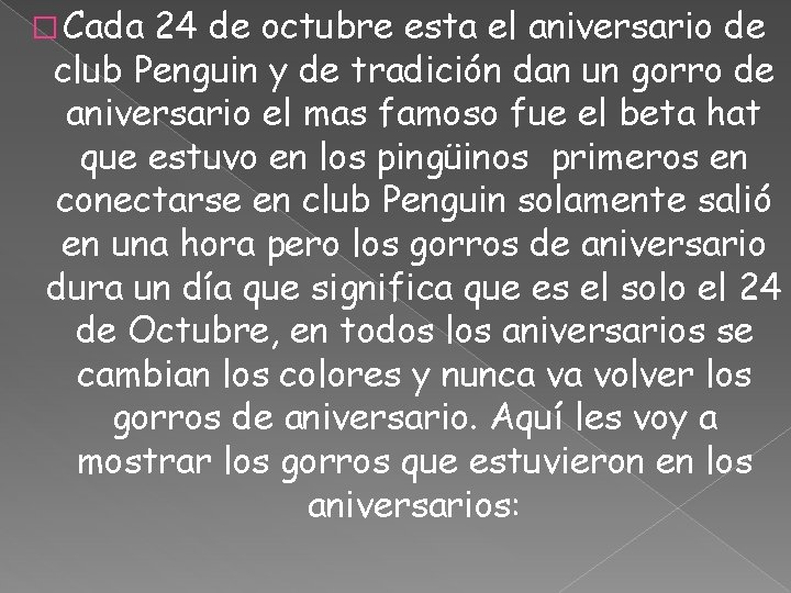 � Cada 24 de octubre esta el aniversario de club Penguin y de tradición
