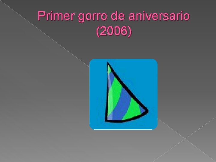 Primer gorro de aniversario (2006) 
