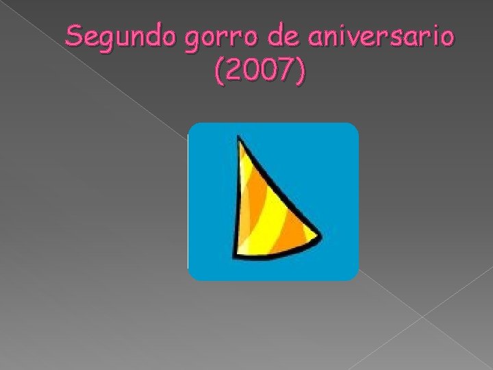 Segundo gorro de aniversario (2007) 
