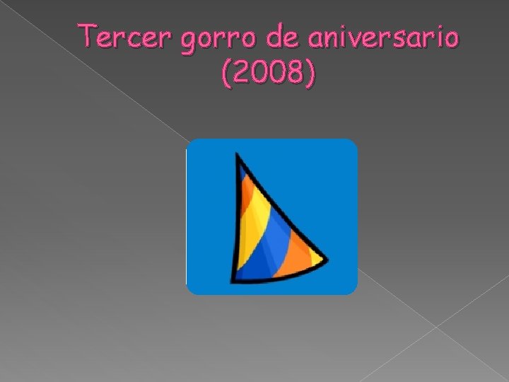 Tercer gorro de aniversario (2008) 