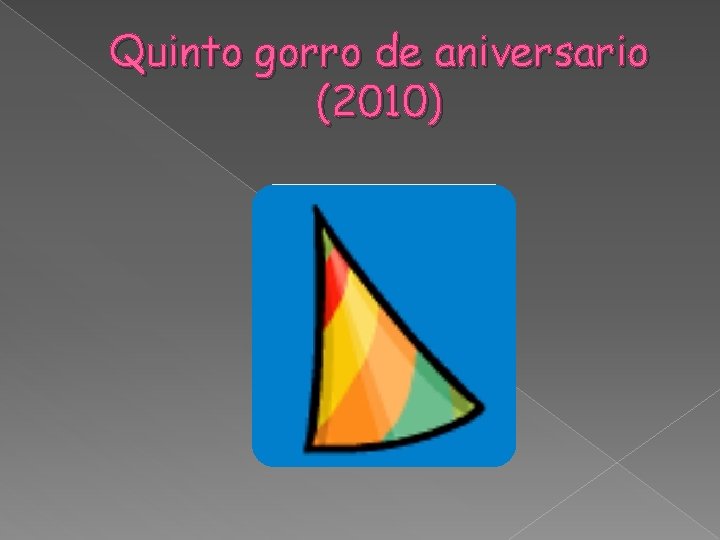 Quinto gorro de aniversario (2010) 