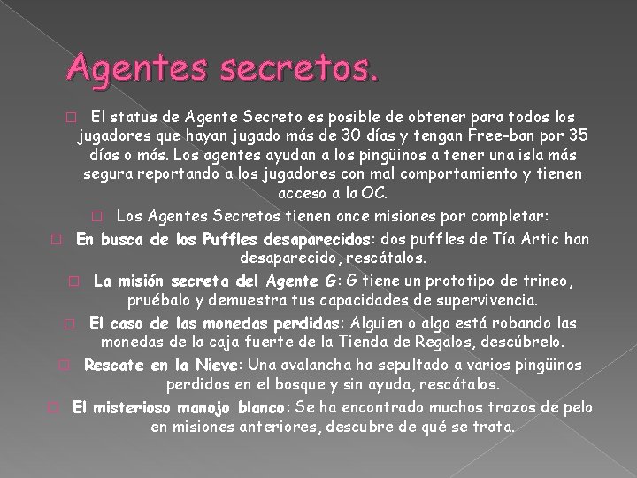 Agentes secretos. El status de Agente Secreto es posible de obtener para todos los