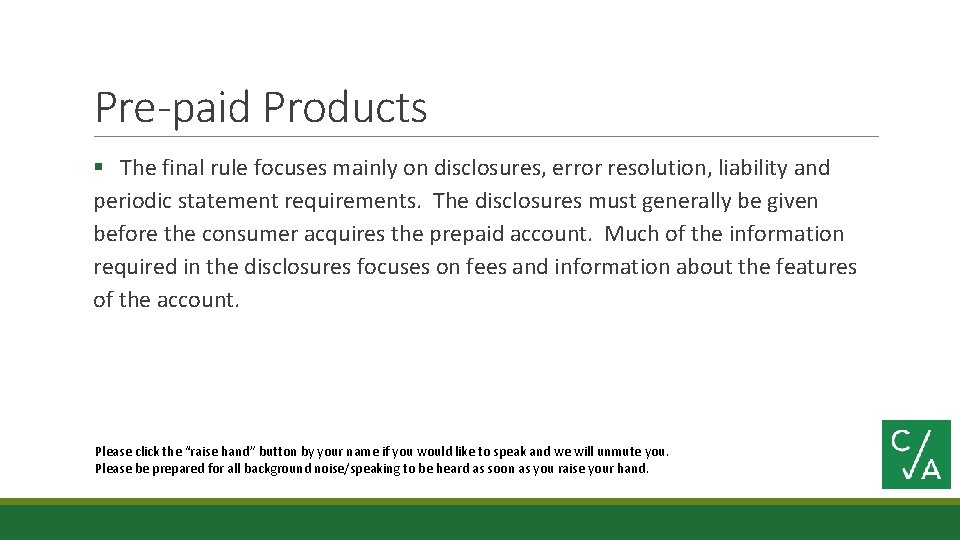 Pre-paid Products § The final rule focuses mainly on disclosures, error resolution, liability and