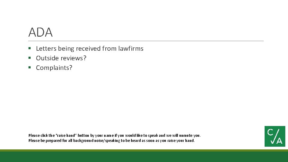 ADA § Letters being received from lawfirms § Outside reviews? § Complaints? Please click
